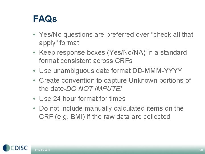 FAQs • Yes/No questions are preferred over “check all that apply” format • Keep FAQs • Yes/No questions are preferred over “check all that apply” format • Keep