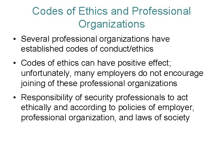 Codes of Ethics and Professional Organizations • Several professional organizations have established codes of