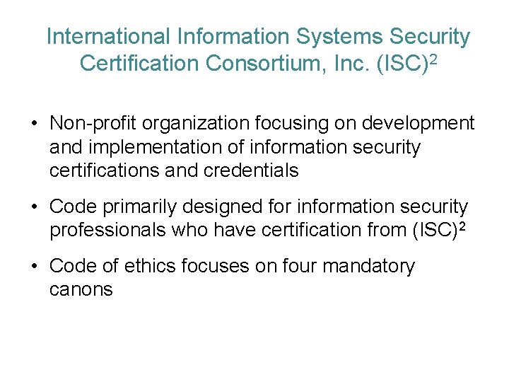 International Information Systems Security Certification Consortium, Inc. (ISC)2 • Non-profit organization focusing on development