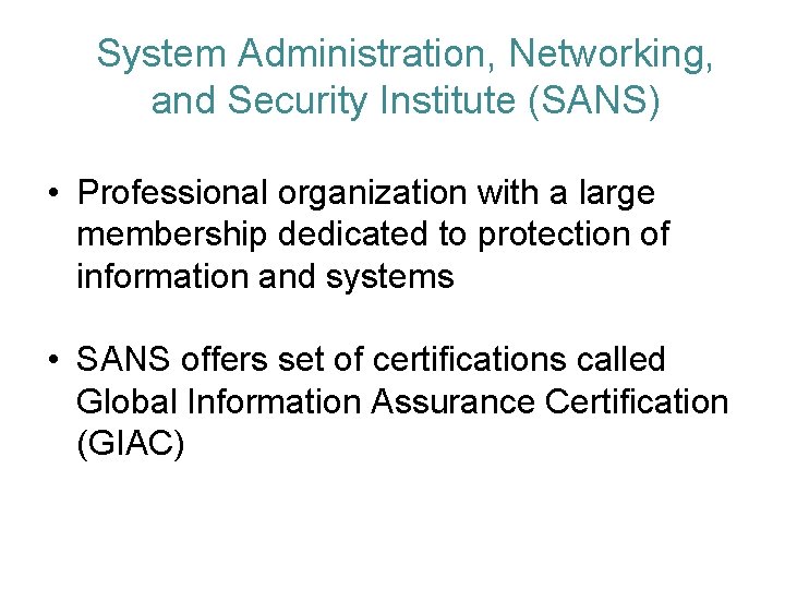 System Administration, Networking, and Security Institute (SANS) • Professional organization with a large membership