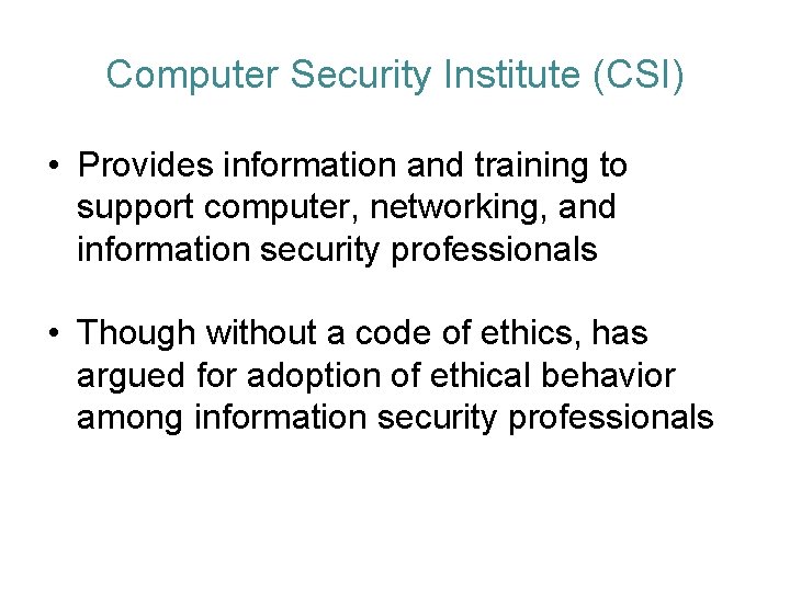 Computer Security Institute (CSI) • Provides information and training to support computer, networking, and