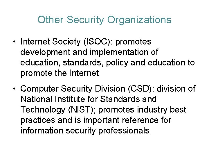 Other Security Organizations • Internet Society (ISOC): promotes development and implementation of education, standards,