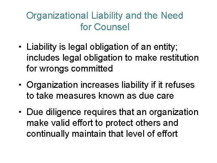 Organizational Liability and the Need for Counsel • Liability is legal obligation of an