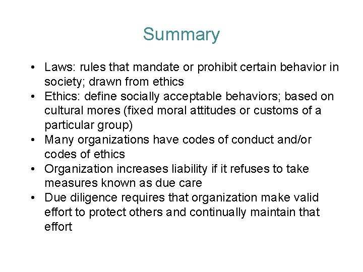 Summary • Laws: rules that mandate or prohibit certain behavior in society; drawn from