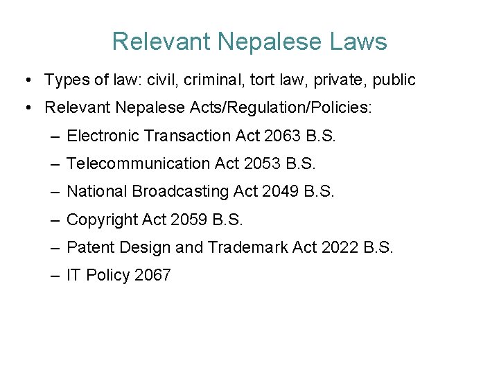 Relevant Nepalese Laws • Types of law: civil, criminal, tort law, private, public •