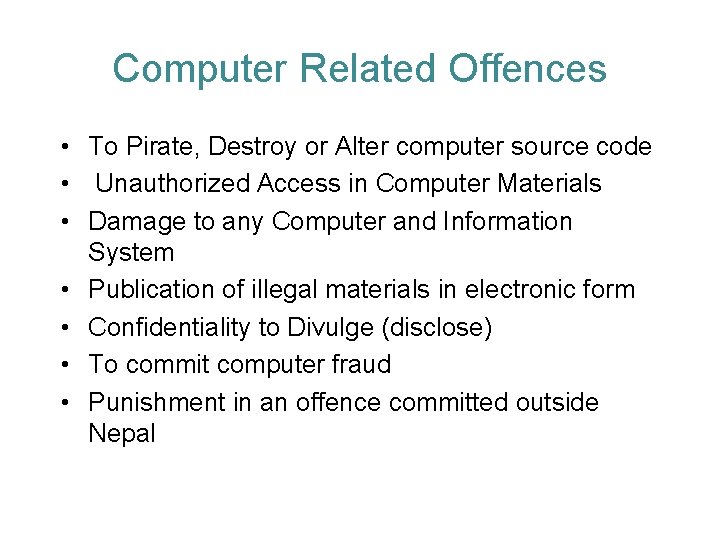 Computer Related Offences • To Pirate, Destroy or Alter computer source code • Unauthorized