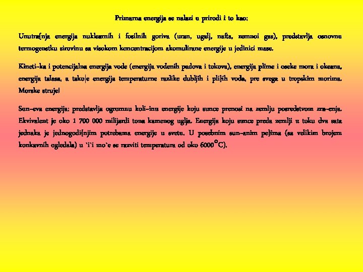 Primarna energija se nalazi u prirodi i to kao: Unutra{nja energija nuklearnih i fosilnih