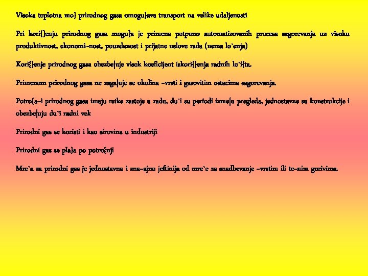 Visoka toplotna mo} prirodnog gasa omogu}ava transport na velike udaljenosti Pri kori{}enju prirodnog gasa