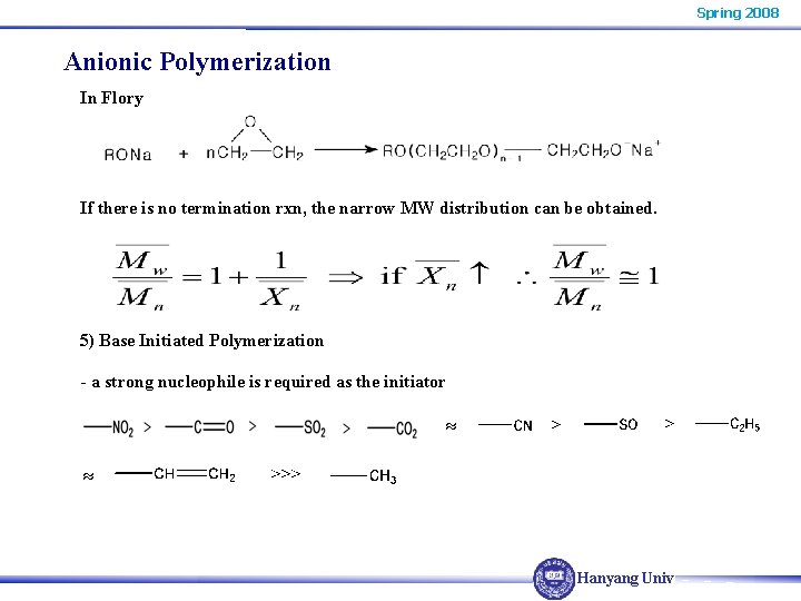 Spring 2008 Anionic Polymerization In Flory If there is no termination rxn, the narrow Spring 2008 Anionic Polymerization In Flory If there is no termination rxn, the narrow