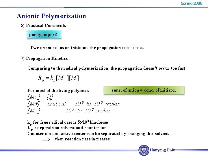 Spring 2008 Anionic Polymerization 6) Practical Comments purity import! If we use metal as Spring 2008 Anionic Polymerization 6) Practical Comments purity import! If we use metal as