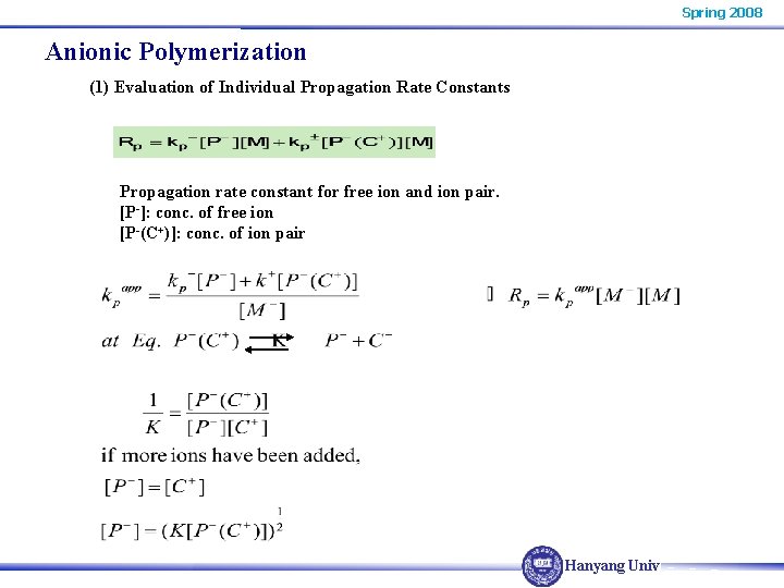Spring 2008 Anionic Polymerization (1) Evaluation of Individual Propagation Rate Constants Propagation rate constant Spring 2008 Anionic Polymerization (1) Evaluation of Individual Propagation Rate Constants Propagation rate constant