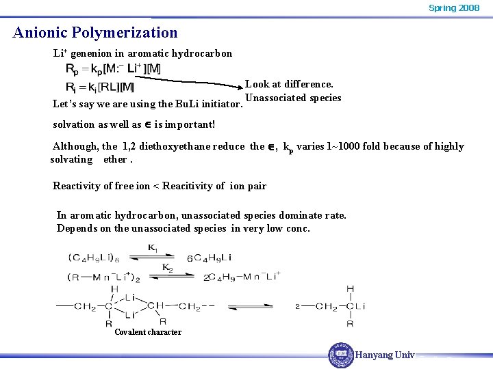 Spring 2008 Anionic Polymerization Li+ genenion in aromatic hydrocarbon Let’s say we are using Spring 2008 Anionic Polymerization Li+ genenion in aromatic hydrocarbon Let’s say we are using