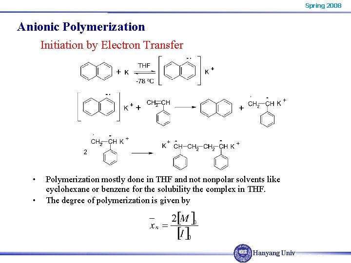 Spring 2008 Anionic Polymerization Initiation by Electron Transfer • • Polymerization mostly done in Spring 2008 Anionic Polymerization Initiation by Electron Transfer • • Polymerization mostly done in