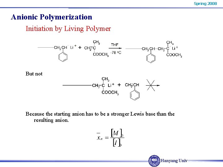 Spring 2008 Anionic Polymerization Initiation by Living Polymer But not Because the starting anion Spring 2008 Anionic Polymerization Initiation by Living Polymer But not Because the starting anion