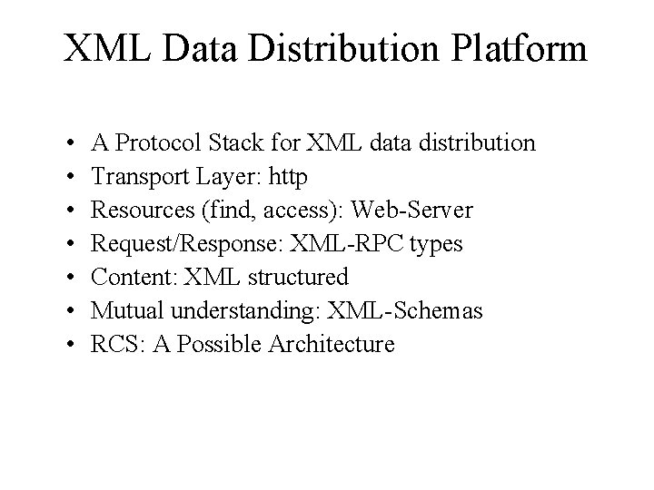 XML Data Distribution Platform • • A Protocol Stack for XML data distribution Transport