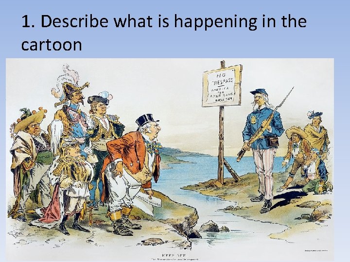 1. Describe what is happening in the cartoon 1. Describe what is happening in the cartoon