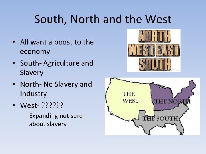 South, North and the West • All want a boost to the economy • South, North and the West • All want a boost to the economy •
