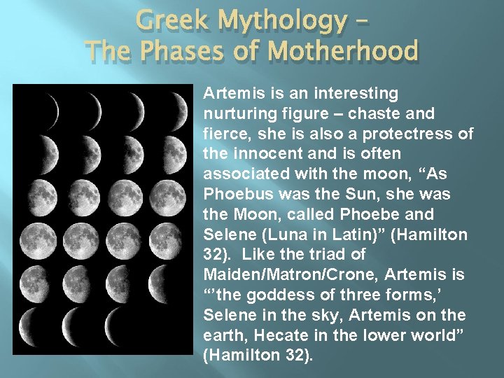 Greek Mythology – The Phases of Motherhood Artemis is an interesting nurturing figure –
