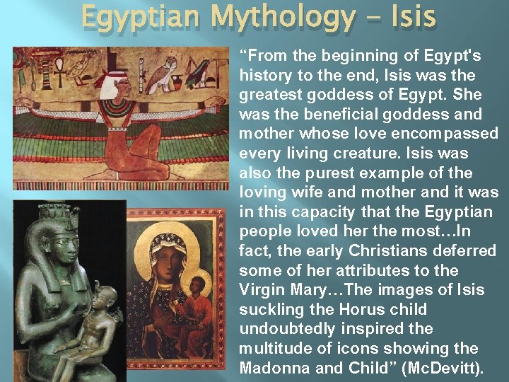 Egyptian Mythology - Isis “From the beginning of Egypt's history to the end, Isis