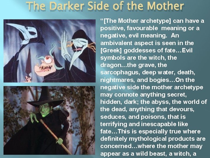 The Darker Side of the Mother “[The Mother archetype] can have a positive, favourable