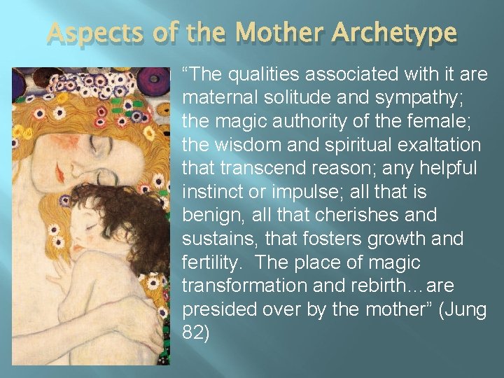 Aspects of the Mother Archetype “The qualities associated with it are maternal solitude and