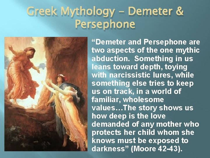 Greek Mythology - Demeter & Persephone “Demeter and Persephone are two aspects of the