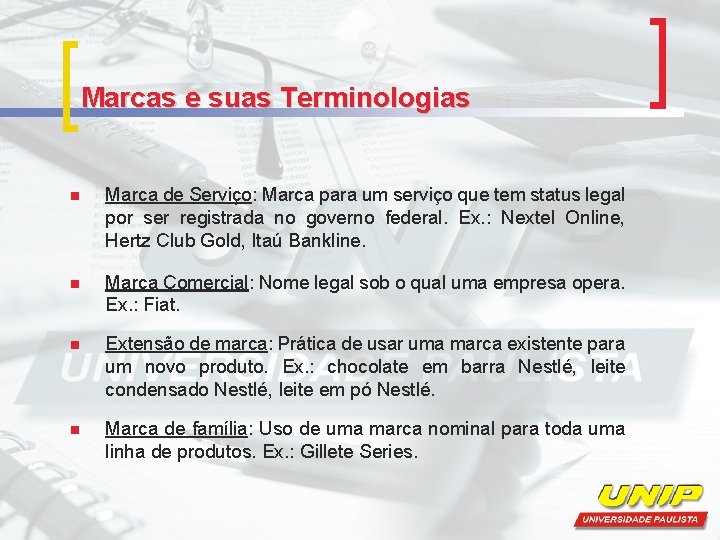 Marcas e suas Terminologias n Marca de Serviço: Marca para um serviço que tem Marcas e suas Terminologias n Marca de Serviço: Marca para um serviço que tem