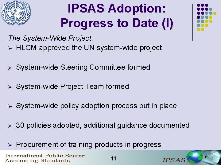 IPSAS Adoption: Progress to Date (I) The System-Wide Project: Ø HLCM approved the UN