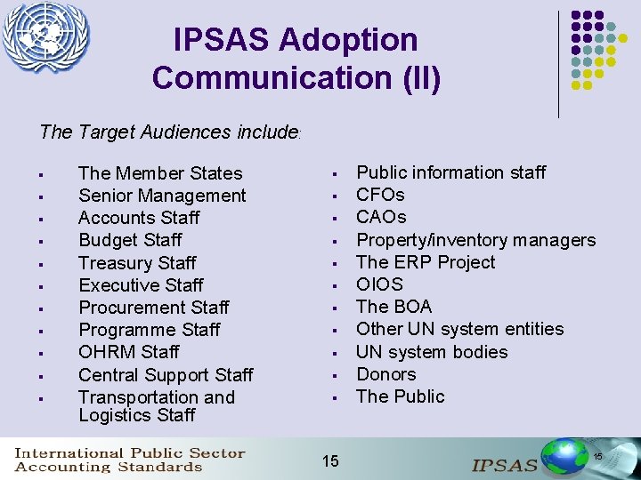 IPSAS Adoption Communication (II) The Target Audiences include: § § § The Member States