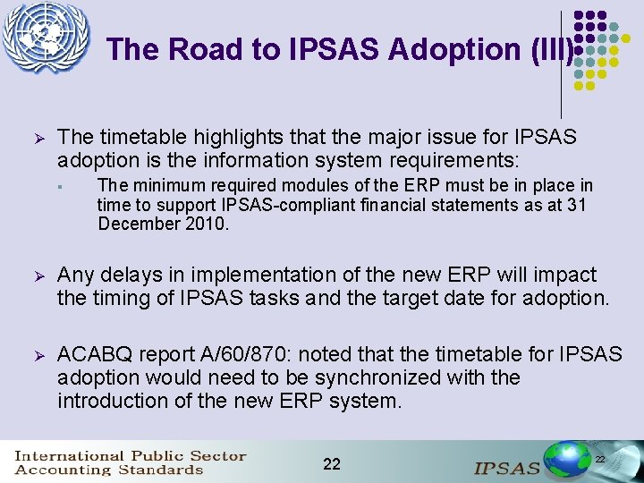 The Road to IPSAS Adoption (III) Ø The timetable highlights that the major issue