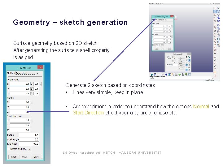 Geometry – sketch generation Surface geometry based on 2 D sketch After generating the Geometry – sketch generation Surface geometry based on 2 D sketch After generating the