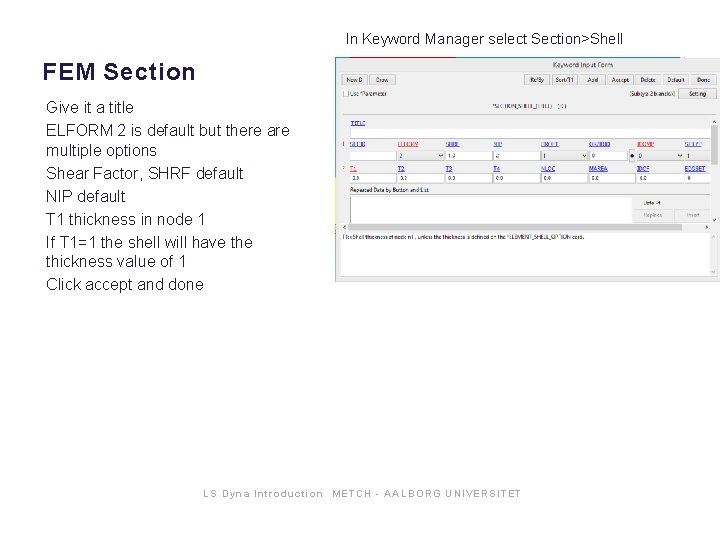 In Keyword Manager select Section>Shell FEM Section Give it a title ELFORM 2 is In Keyword Manager select Section>Shell FEM Section Give it a title ELFORM 2 is