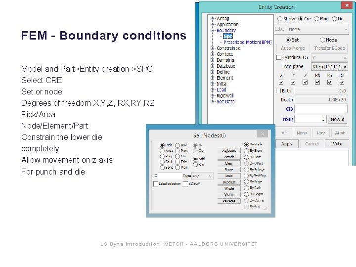 FEM - Boundary conditions Model and Part>Entity creation >SPC Select CRE Set or node FEM - Boundary conditions Model and Part>Entity creation >SPC Select CRE Set or node