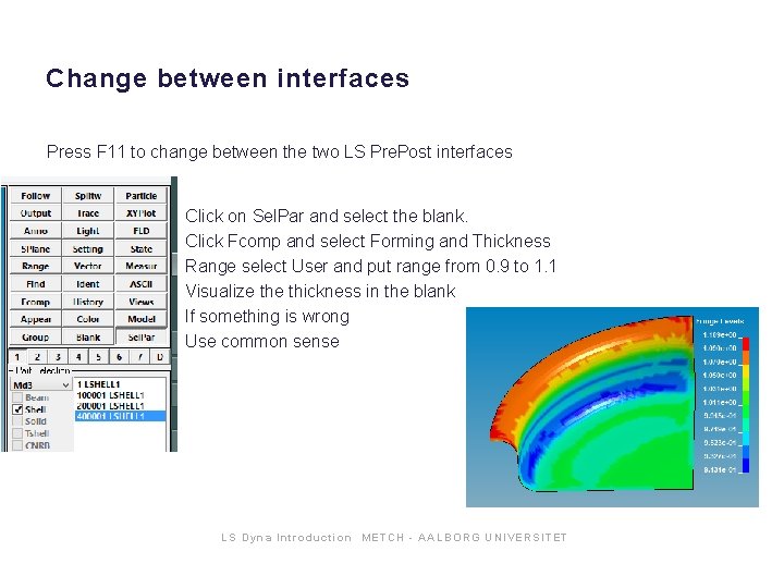 Change between interfaces Press F 11 to change between the two LS Pre. Post Change between interfaces Press F 11 to change between the two LS Pre. Post