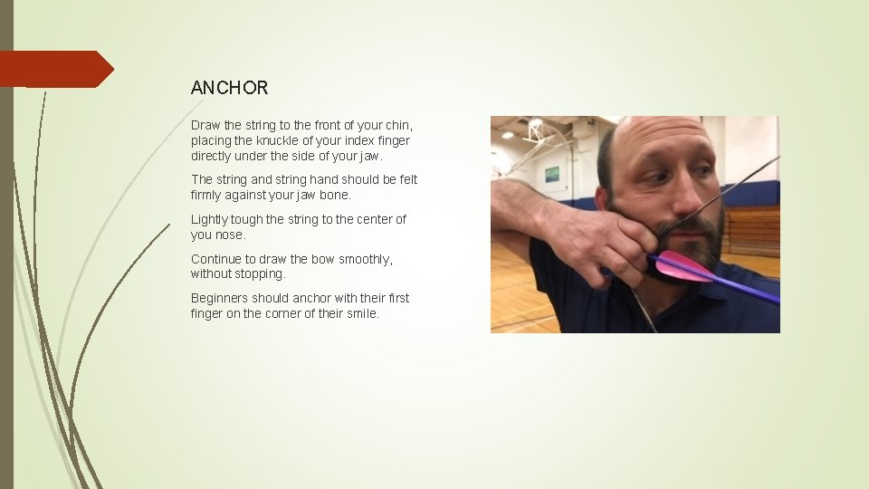 ANCHOR Draw the string to the front of your chin, placing the knuckle of