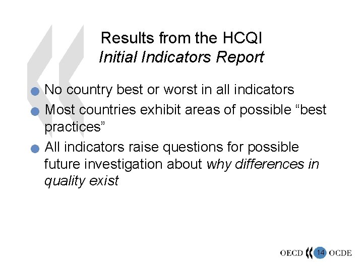 Results from the HCQI Initial Indicators Report n n n No country best or