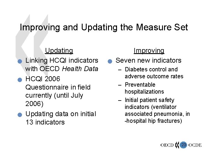 Improving and Updating the Measure Set n n n Updating Linking HCQI indicators with