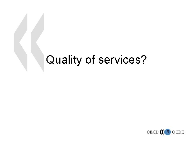 Quality of services? 5 