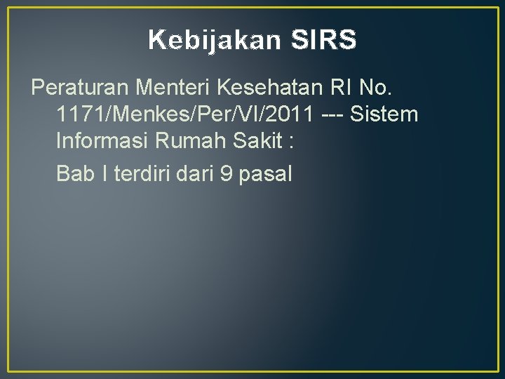 Kebijakan SIRS Peraturan Menteri Kesehatan RI No. 1171/Menkes/Per/VI/2011 --- Sistem Informasi Rumah Sakit :