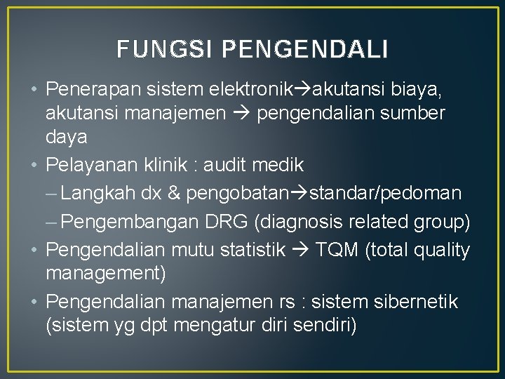 FUNGSI PENGENDALI • Penerapan sistem elektronik akutansi biaya, akutansi manajemen pengendalian sumber daya •