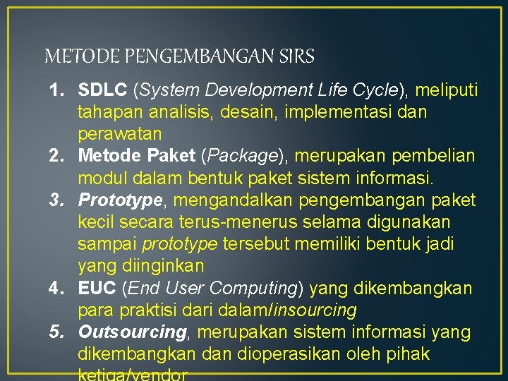 METODE PENGEMBANGAN SIRS 1. SDLC (System Development Life Cycle), meliputi tahapan analisis, desain, implementasi
