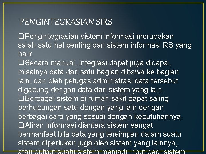 PENGINTEGRASIAN SIRS q. Pengintegrasian sistem informasi merupakan salah satu hal penting dari sistem informasi