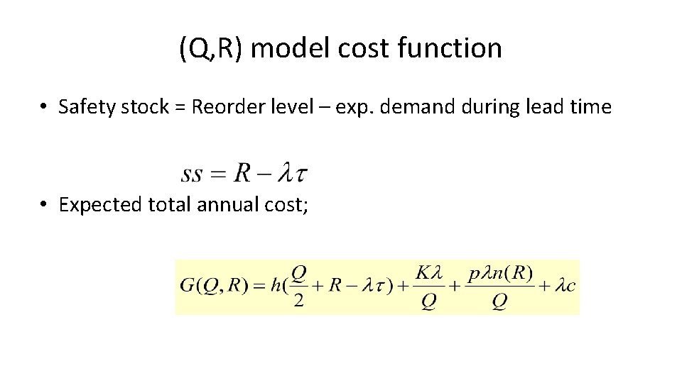 (Q, R) model cost function • Safety stock = Reorder level – exp. demand