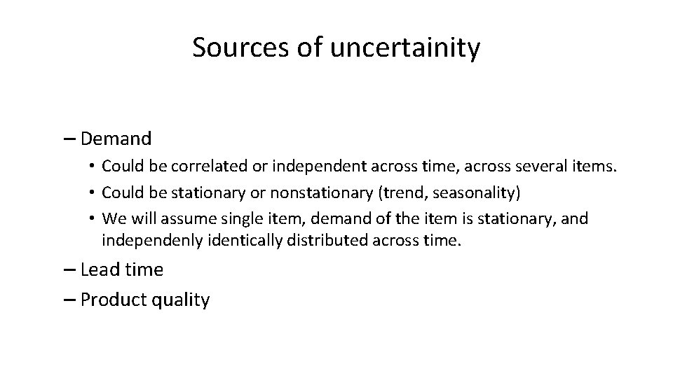 Sources of uncertainity – Demand • Could be correlated or independent across time, across