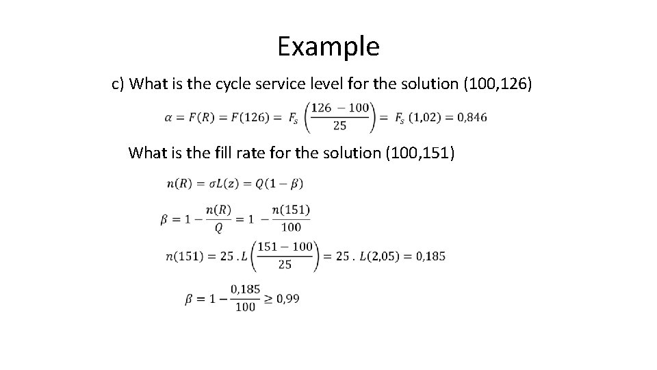 Example c) What is the cycle service level for the solution (100, 126) What