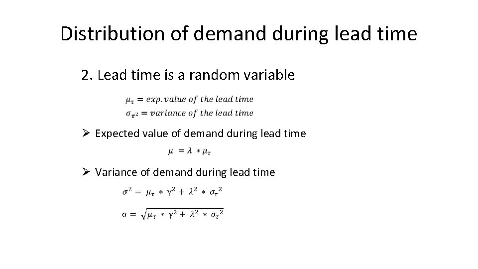 Distribution of demand during lead time 2. Lead time is a random variable Ø