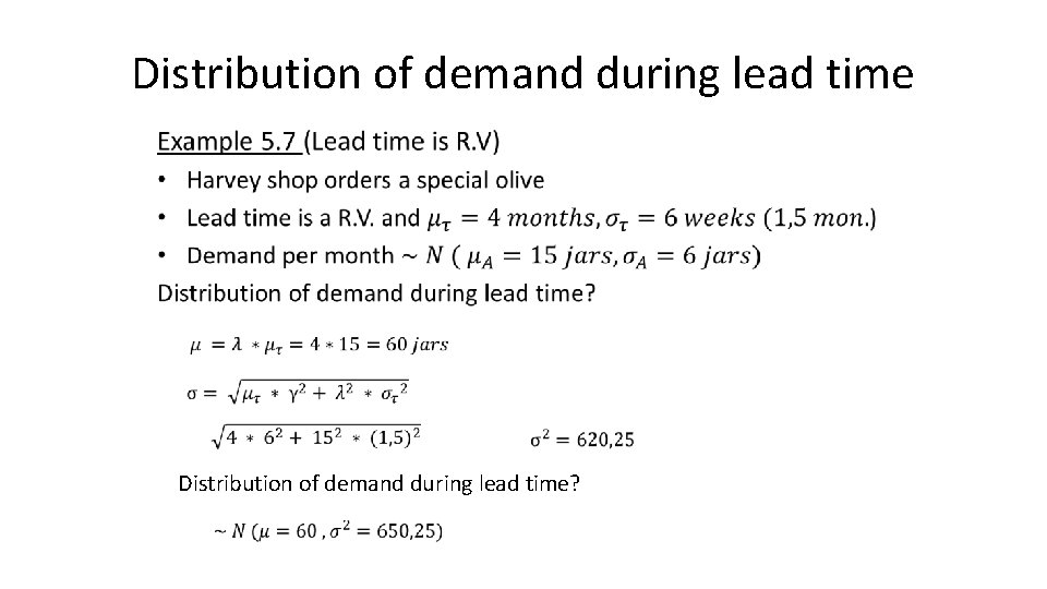 Distribution of demand during lead time • Distribution of demand during lead time? 
