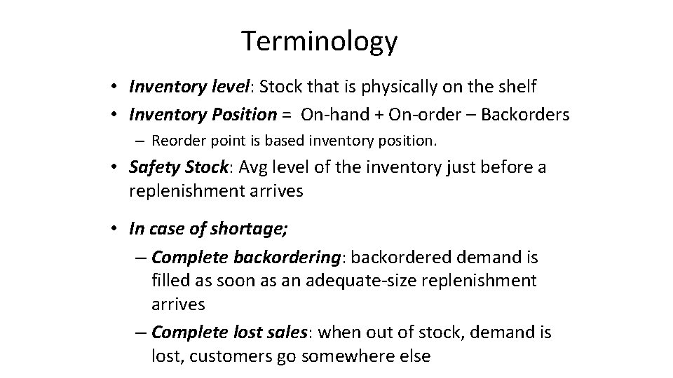 Terminology • Inventory level: Stock that is physically on the shelf • Inventory Position