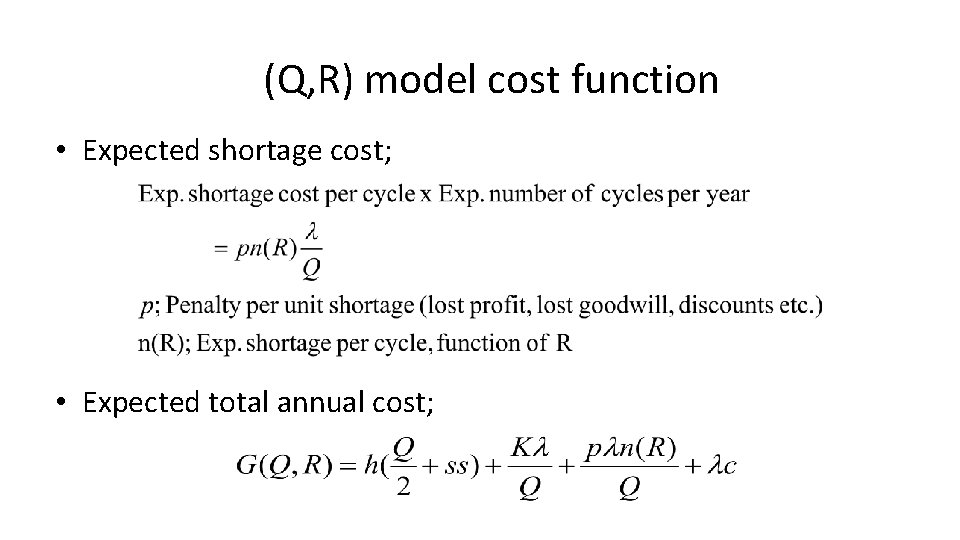 (Q, R) model cost function • Expected shortage cost; • Expected total annual cost;