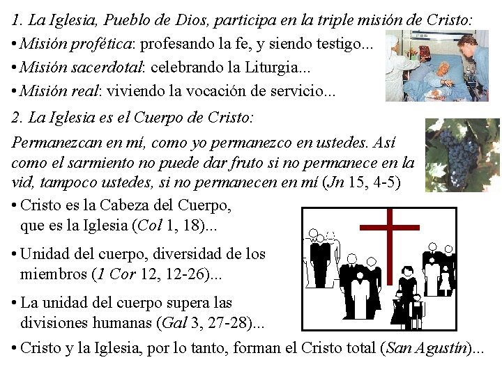 1. La Iglesia, Pueblo de Dios, participa en la triple misión de Cristo: •